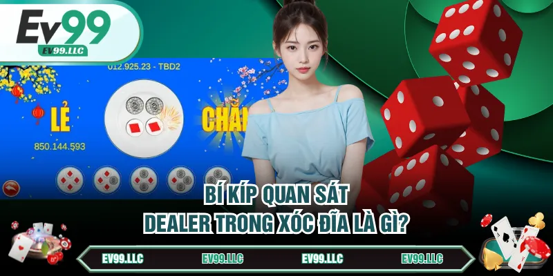 Xóc Đĩa Là Gì? Lối Chơi Cơ Bản Và Bí Kíp Thắng Nhanh 3 Bí kíp quan sát dealer trong Xóc Đĩa là gì?
