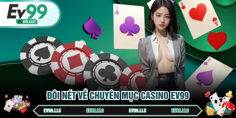 Đôi nét về chuyên mục casino EV99