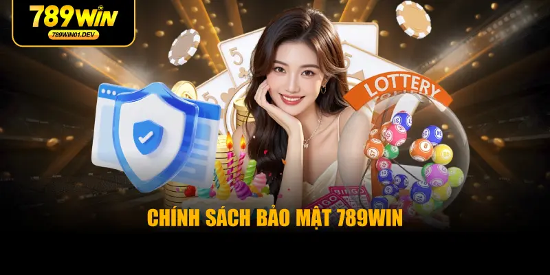 Chính Sách Bảo Mật 789WIN