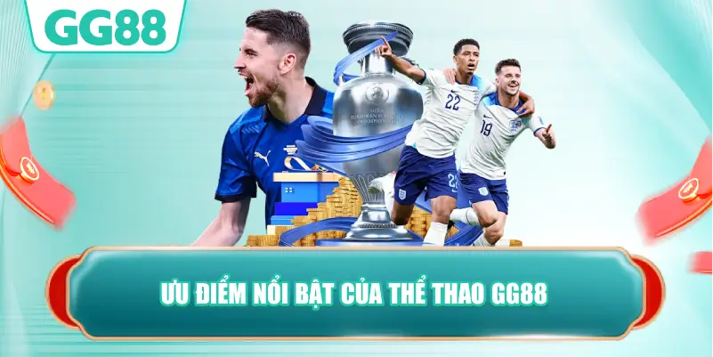 Ưu Điểm Nổi Bật Của Thể Thao GG88